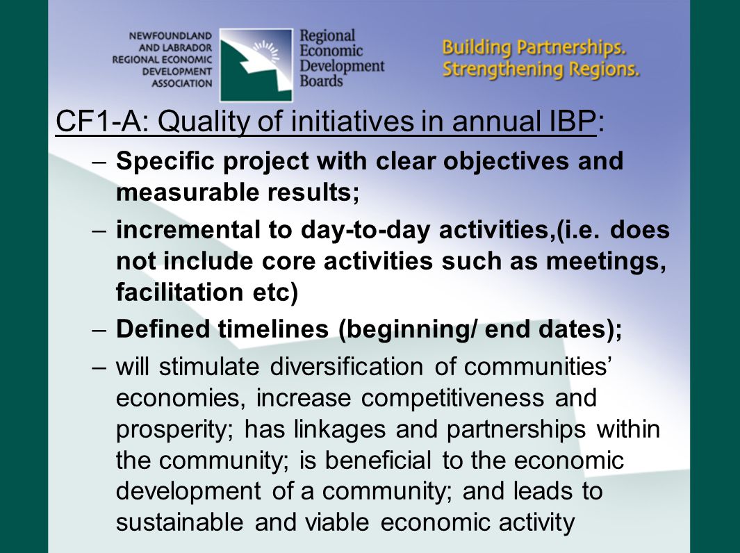 CF1-A: Quality of initiatives in annual IBP: –Specific project with clear objectives and measurable results; –incremental to day-to-day activities,(i.e.