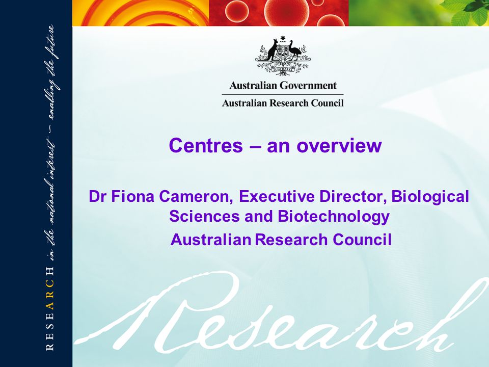 Dr Fiona Cameron, Executive Director, Biological Sciences and Biotechnology Australian Research Council Centres – an overview