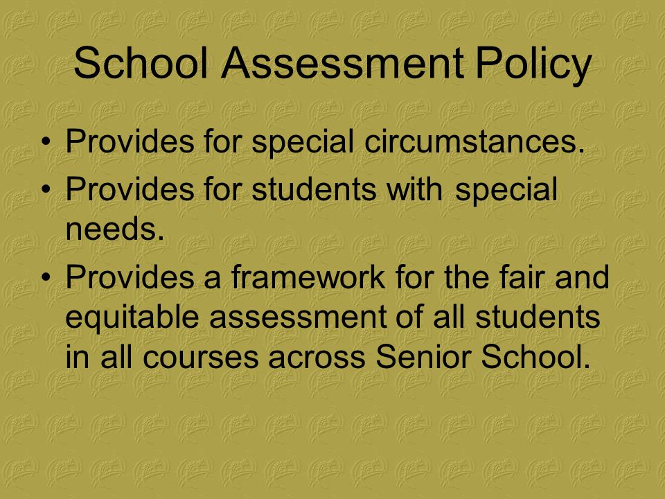 School Assessment Policy Provides for special circumstances.