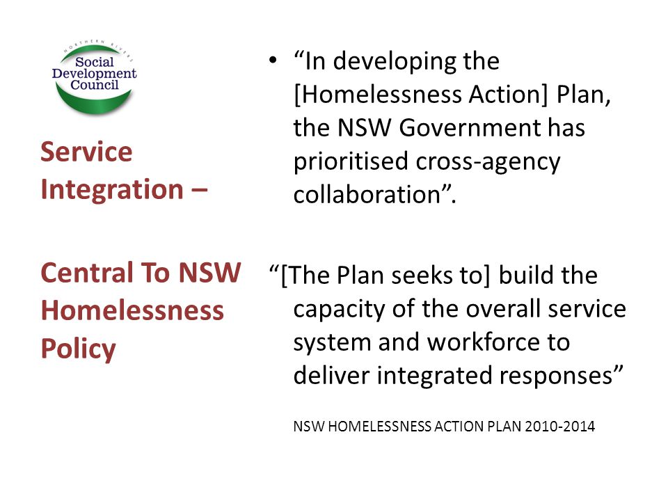 In developing the [Homelessness Action] Plan, the NSW Government has prioritised cross-agency collaboration .