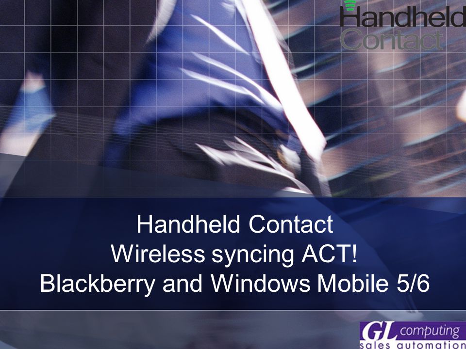 Handheld Contact Wireless syncing ACT! Blackberry and Windows Mobile 5/6