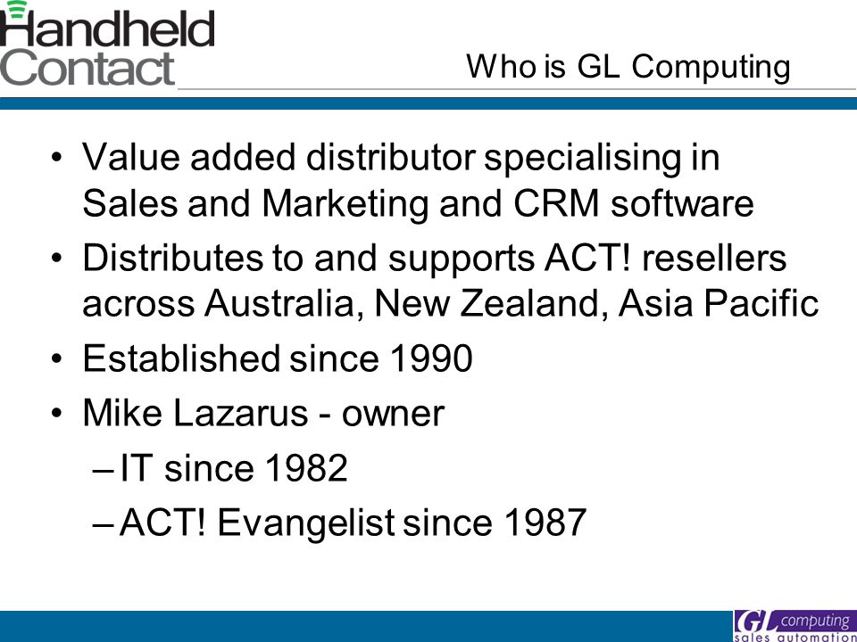 Value added distributor specialising in Sales and Marketing and CRM software Distributes to and supports ACT.
