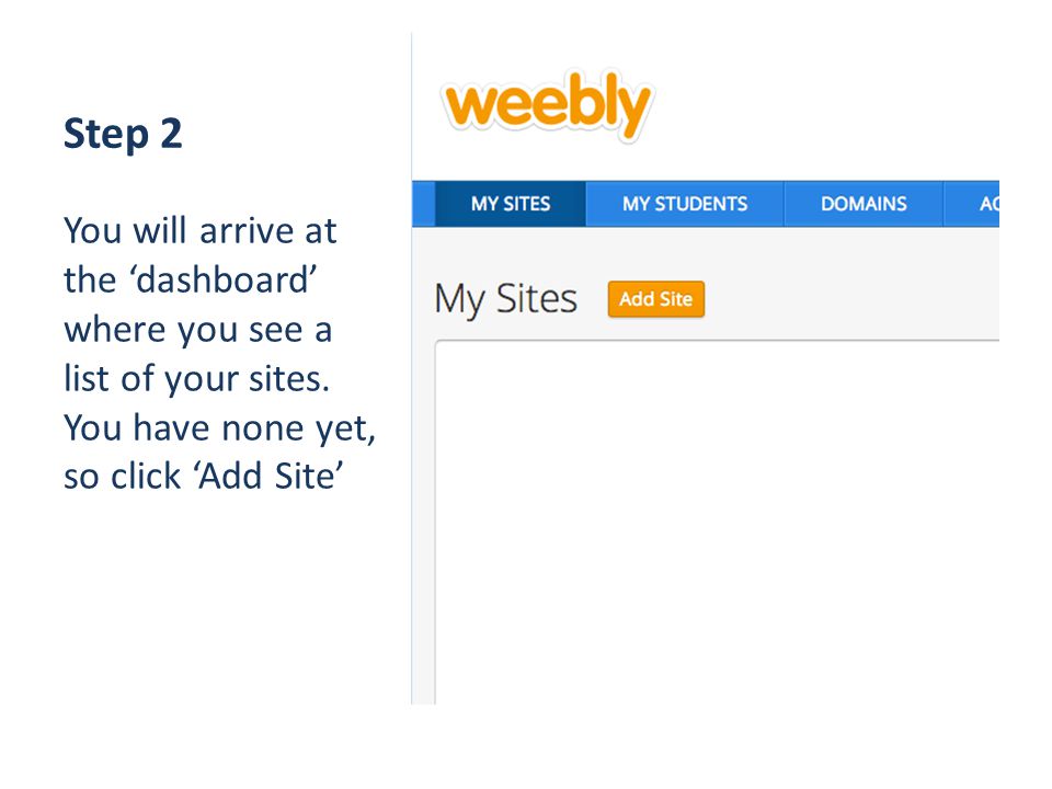 Step 2 You will arrive at the ‘dashboard’ where you see a list of your sites.