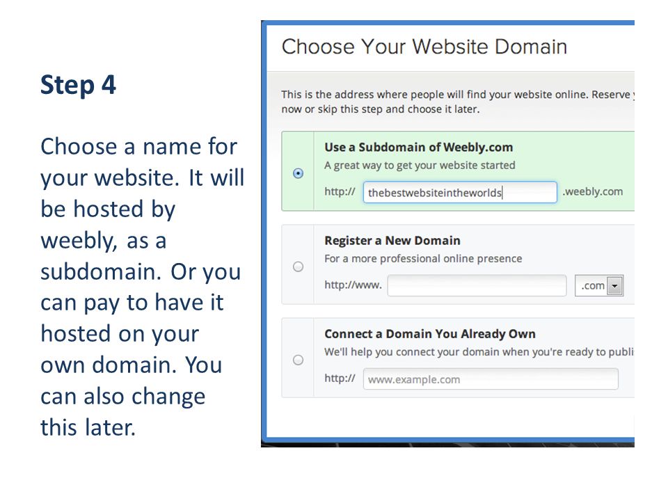 Step 4 Choose a name for your website. It will be hosted by weebly, as a subdomain.