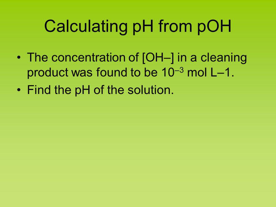 20 Solution pH6 A soap solution has a [H 3 O + ] = 2.0 x M.