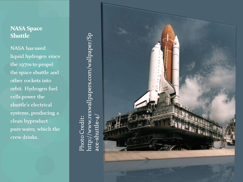 NASA has used liquid hydrogen since the 1970s to propel the space shuttle and other rockets into orbit.
