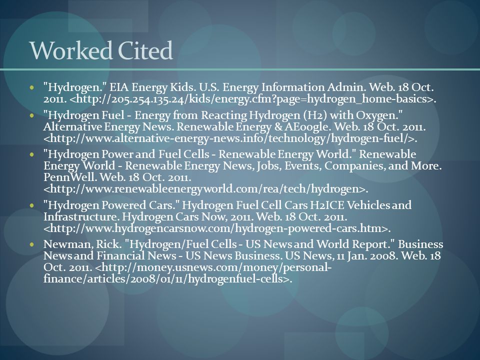 Worked Cited Hydrogen. EIA Energy Kids. U.S. Energy Information Admin.