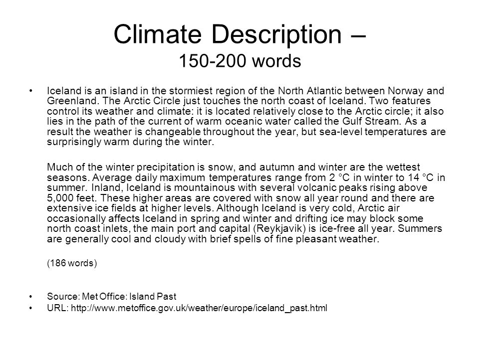 Climate Description – words Iceland is an island in the stormiest region of the North Atlantic between Norway and Greenland.