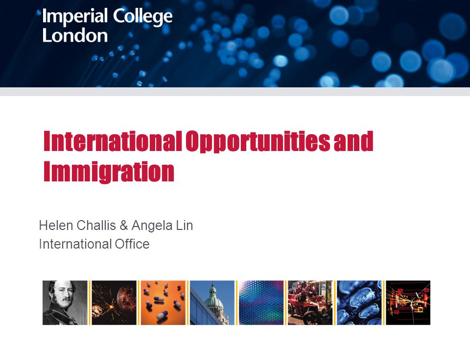 International Opportunities and Immigration Helen Challis & Angela Lin International Office