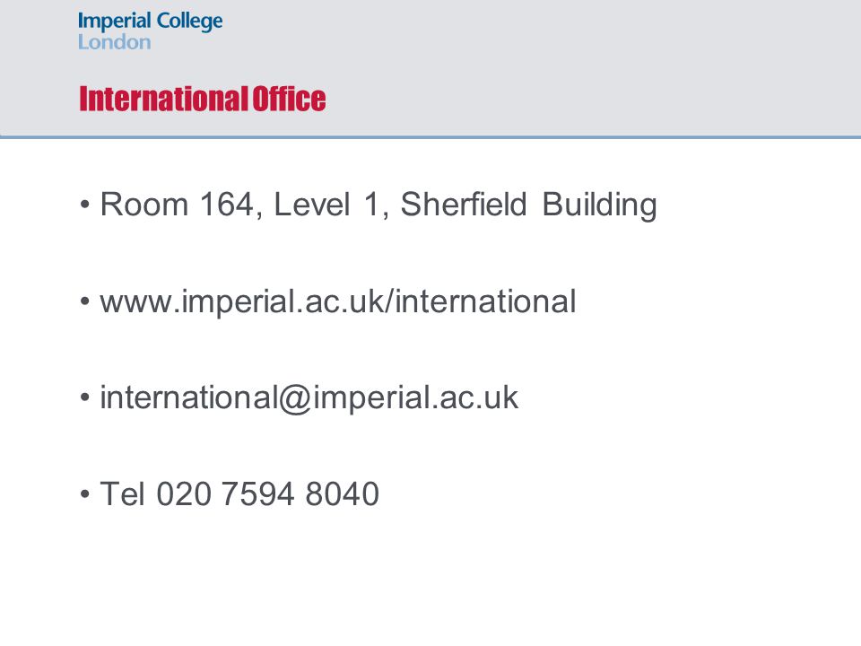 International Office Room 164, Level 1, Sherfield Building   Tel