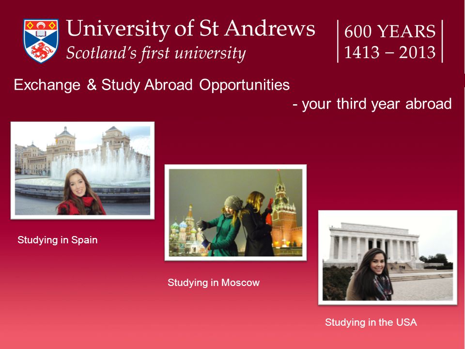 Exchange & Study Abroad Opportunities - your third year abroad Studying in Moscow Studying in Spain Studying in the USA