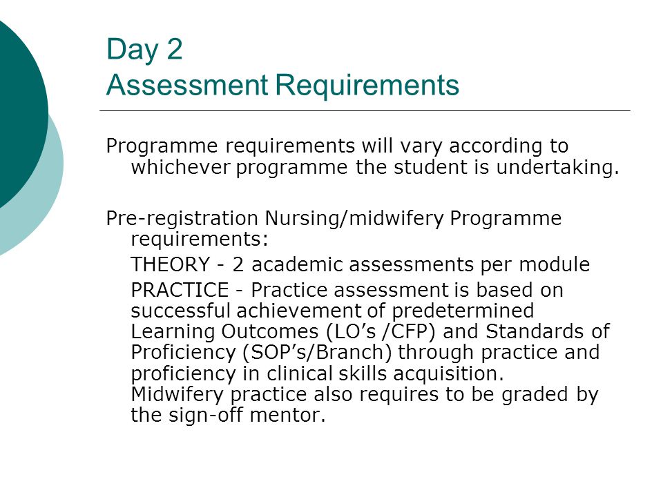 Day 2 Assessment Requirements Programme requirements will vary according to whichever programme the student is undertaking.