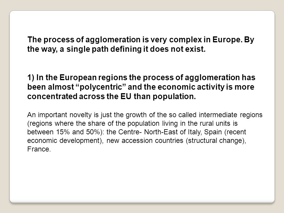 The process of agglomeration is very complex in Europe.