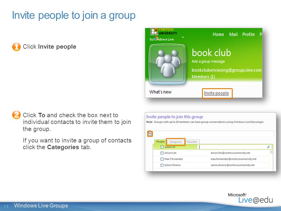 11 Windows Live Groups Invite people to join a group Click Invite people Click To and check the box next to individual contacts to invite them to join the group.