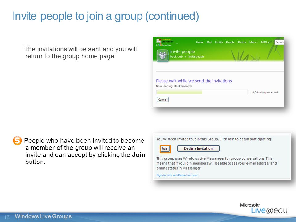 13 Windows Live Groups Invite people to join a group (continued) The invitations will be sent and you will return to the group home page.