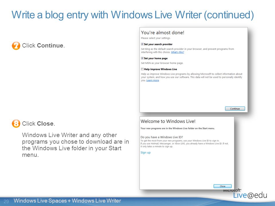 29 Windows Live Spaces + Windows Live Writer Write a blog entry with Windows Live Writer (continued) Click Continue.