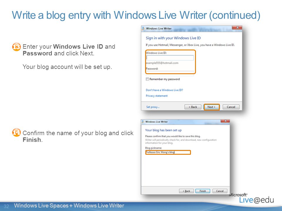 32 Windows Live Spaces + Windows Live Writer Write a blog entry with Windows Live Writer (continued) Enter your Windows Live ID and Password and click Next.