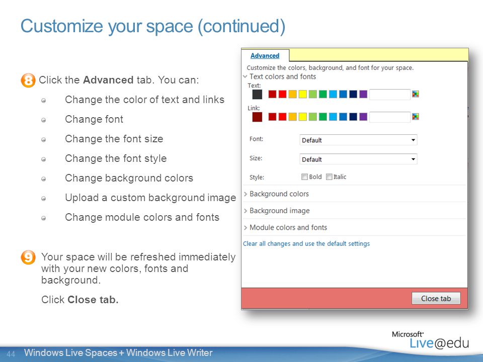 44 Windows Live Spaces + Windows Live Writer Customize your space (continued) Click the Advanced tab.