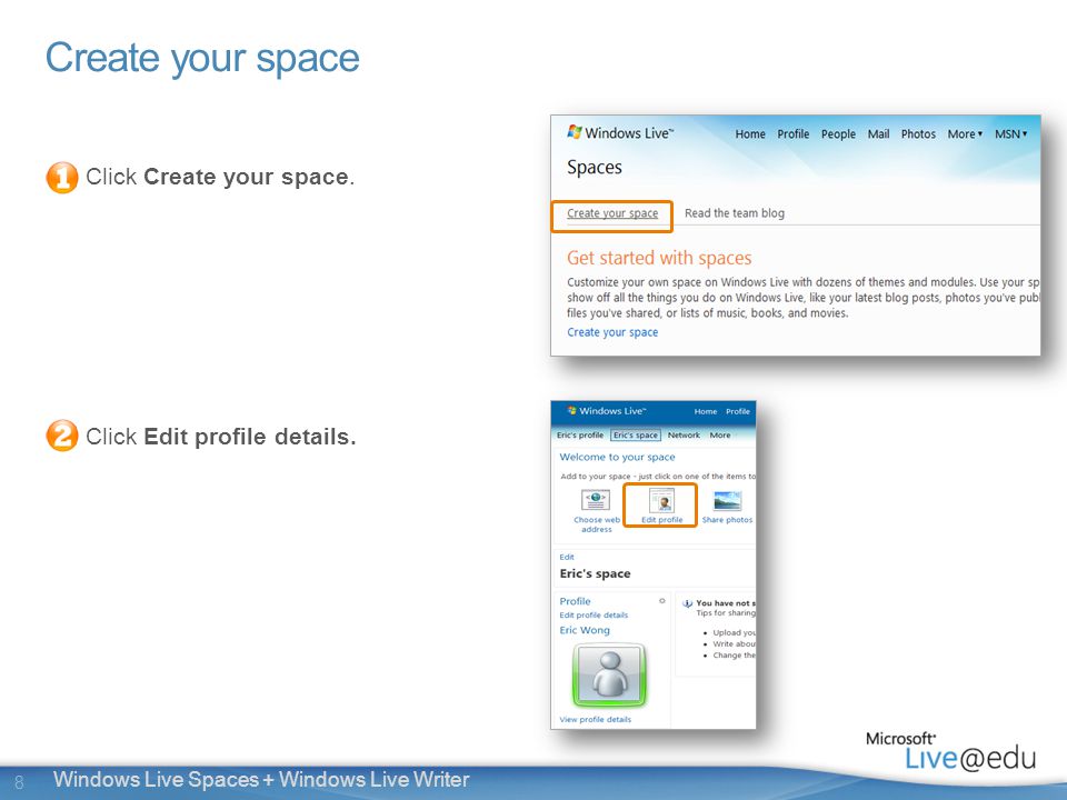 8 Windows Live Spaces + Windows Live Writer Create your space Click Create your space.