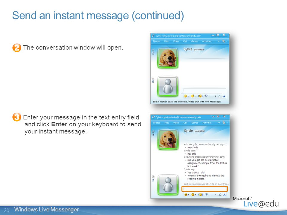 20 Windows Live Messenger Send an instant message (continued) The conversation window will open.