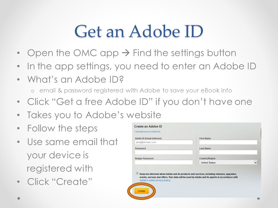 Get an Adobe ID Open the OMC app  Find the settings button In the app settings, you need to enter an Adobe ID What’s an Adobe ID.