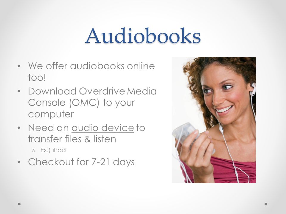 Audiobooks We offer audiobooks online too.