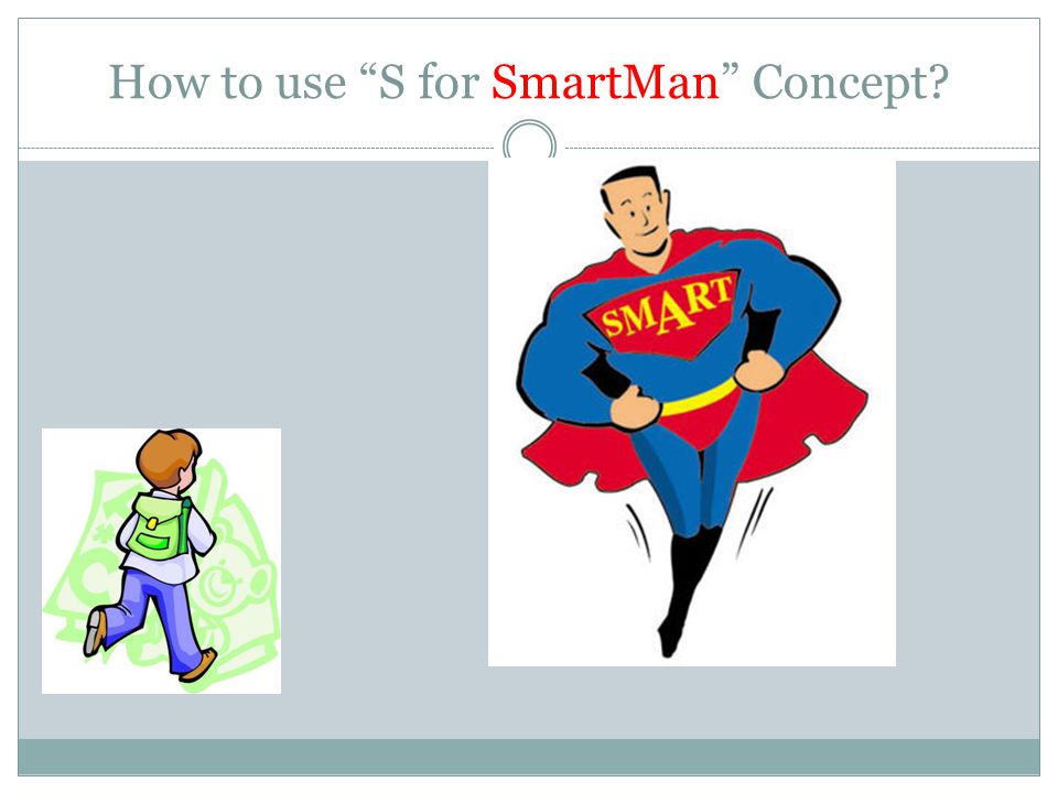 How to use S for SmartMan Concept