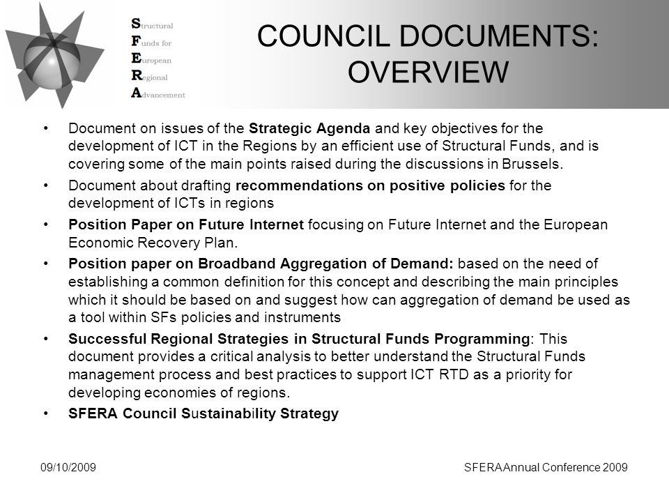 COUNCIL DOCUMENTS: OVERVIEW Document on issues of the Strategic Agenda and key objectives for the development of ICT in the Regions by an efficient use of Structural Funds, and is covering some of the main points raised during the discussions in Brussels.
