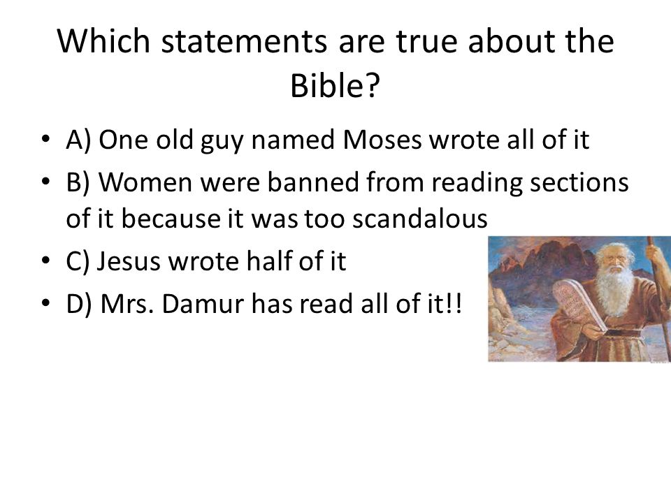 Which statements are true about the Bible.