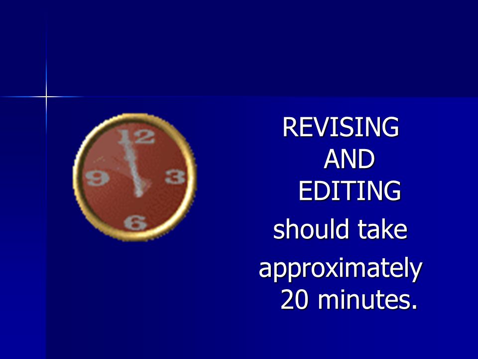 REVISING AND EDITING should take approximately 20 minutes.