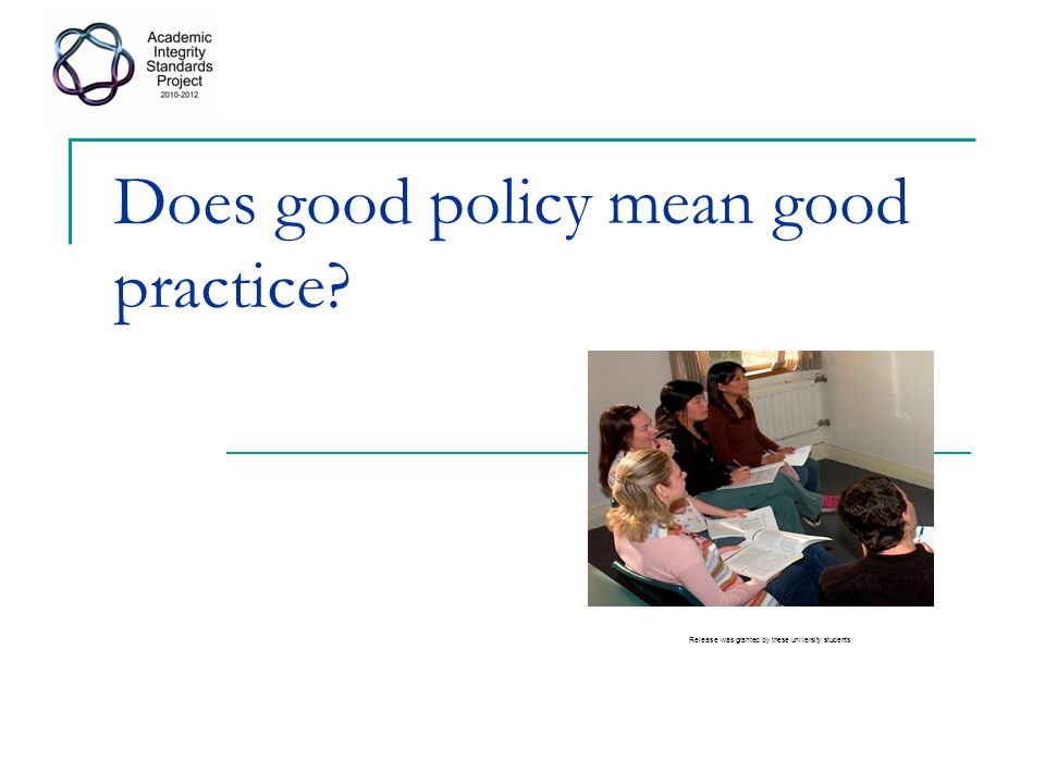 Does good policy mean good practice Release was granted by these university students
