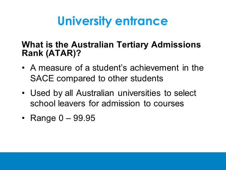 University entrance What is the Australian Tertiary Admissions Rank (ATAR).