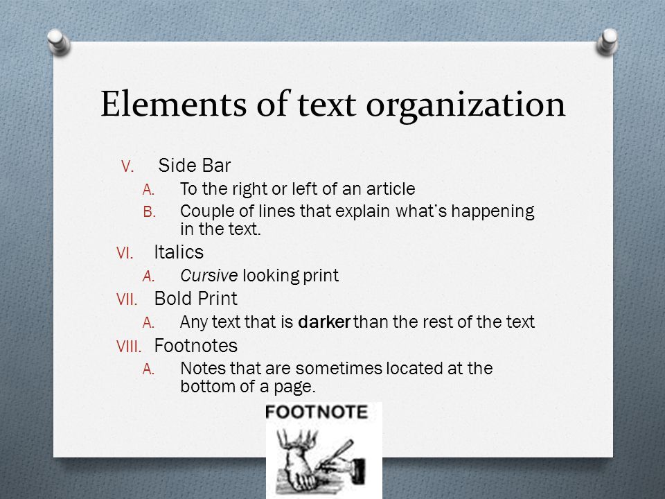Elements of text organization V. Side Bar A. To the right or left of an article B.