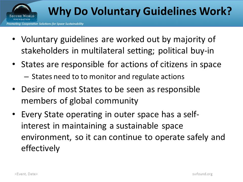 Promoting Cooperative Solutions for Space Sustainability swfound.org Why Do Voluntary Guidelines Work.
