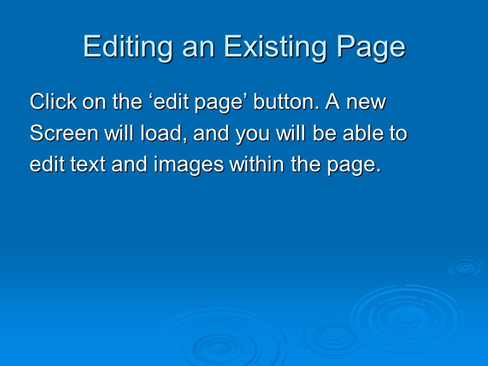 Editing an Existing Page Click on the ‘edit page’ button.
