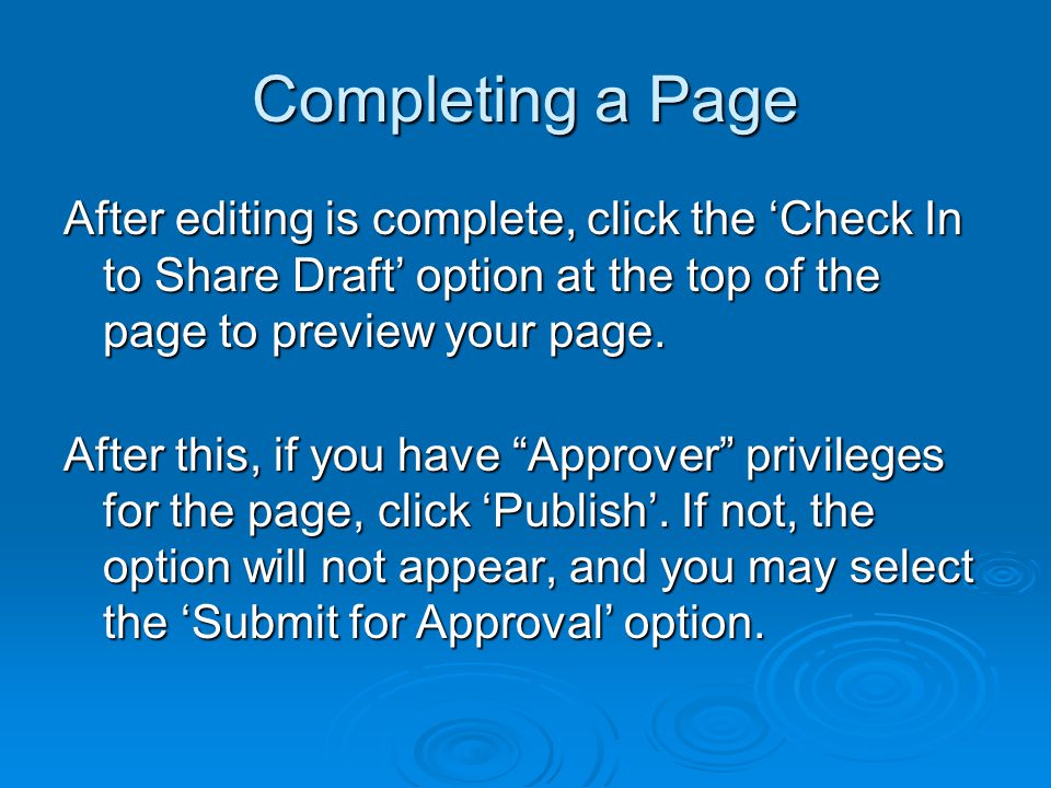 Completing a Page After editing is complete, click the ‘Check In to Share Draft’ option at the top of the page to preview your page.