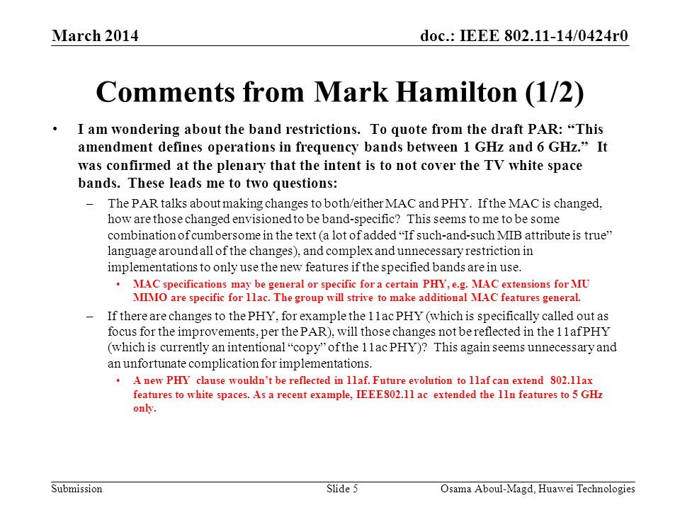 doc.: IEEE /0424r0 Submission Comments from Mark Hamilton (1/2) I am wondering about the band restrictions.