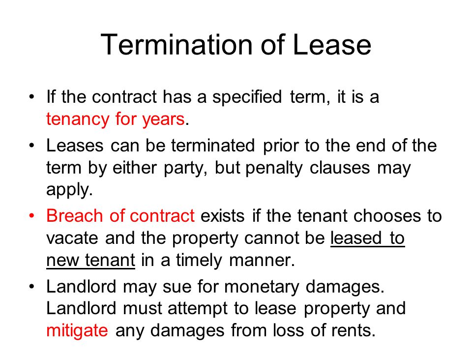 Termination of Lease If the contract has a specified term, it is a tenancy for years.