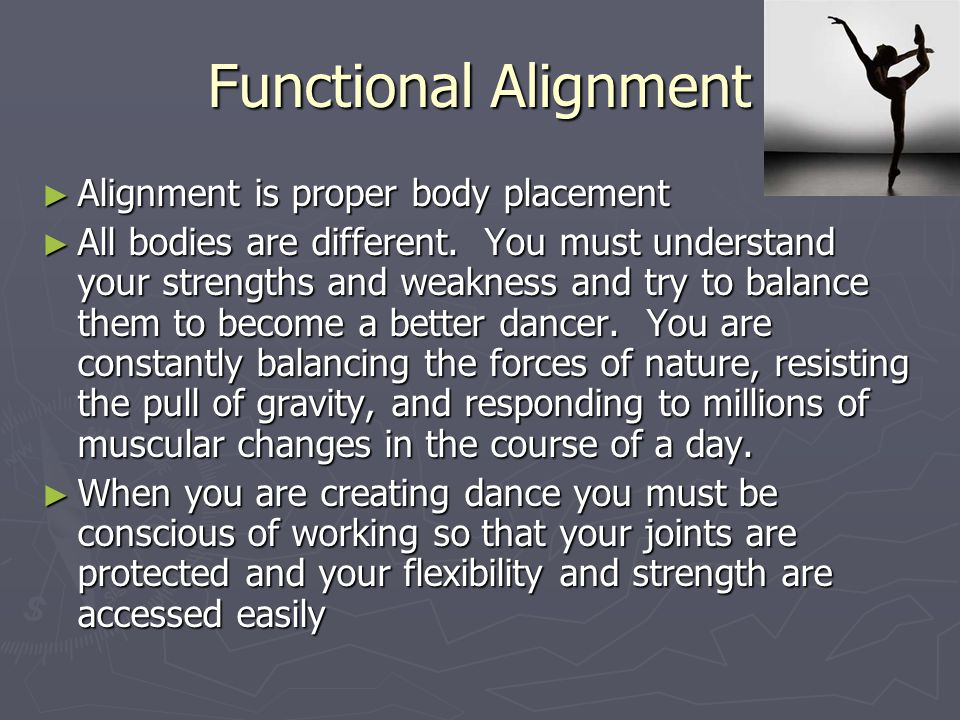 Functional Alignment ► Alignment is proper body placement ► All bodies are different.