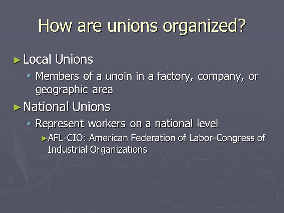 How are unions organized.