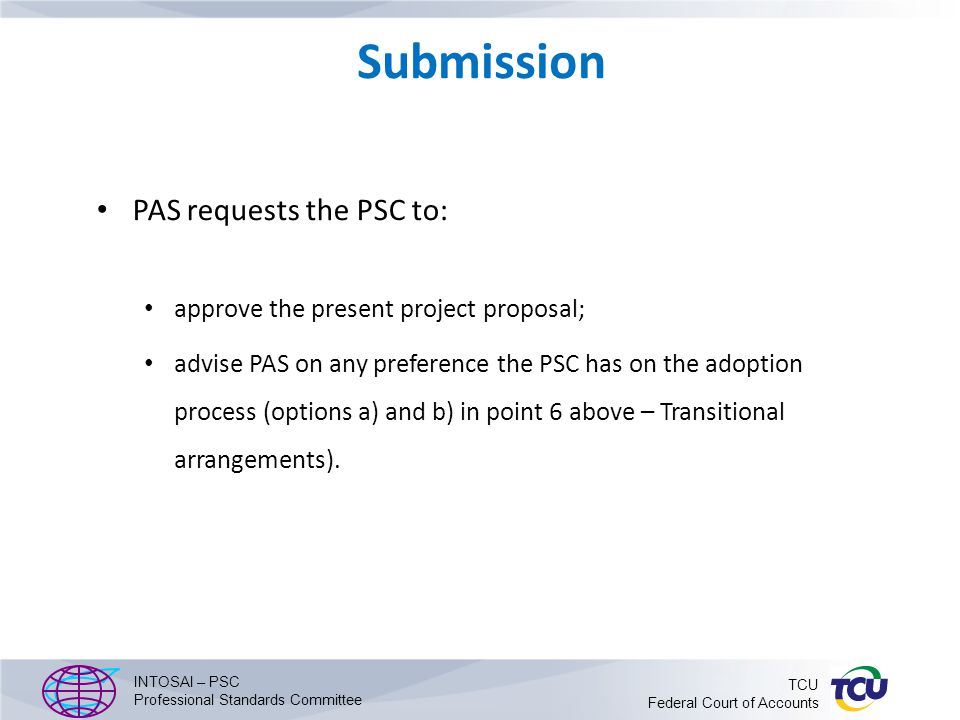 Submission PAS requests the PSC to: approve the present project proposal; advise PAS on any preference the PSC has on the adoption process (options a) and b) in point 6 above – Transitional arrangements).