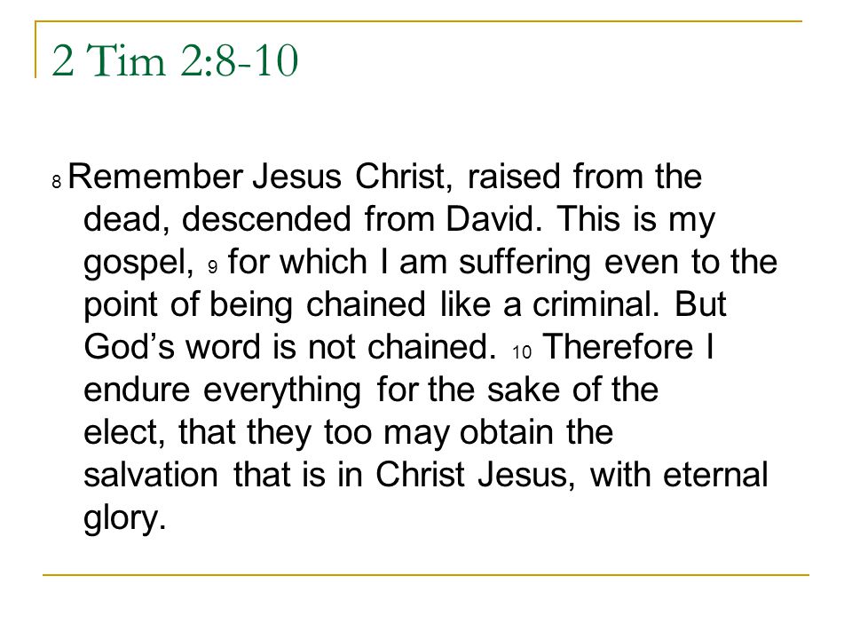 2 Tim 2: Remember Jesus Christ, raised from the dead, descended from David.