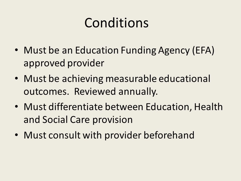 Conditions Must be an Education Funding Agency (EFA) approved provider Must be achieving measurable educational outcomes.