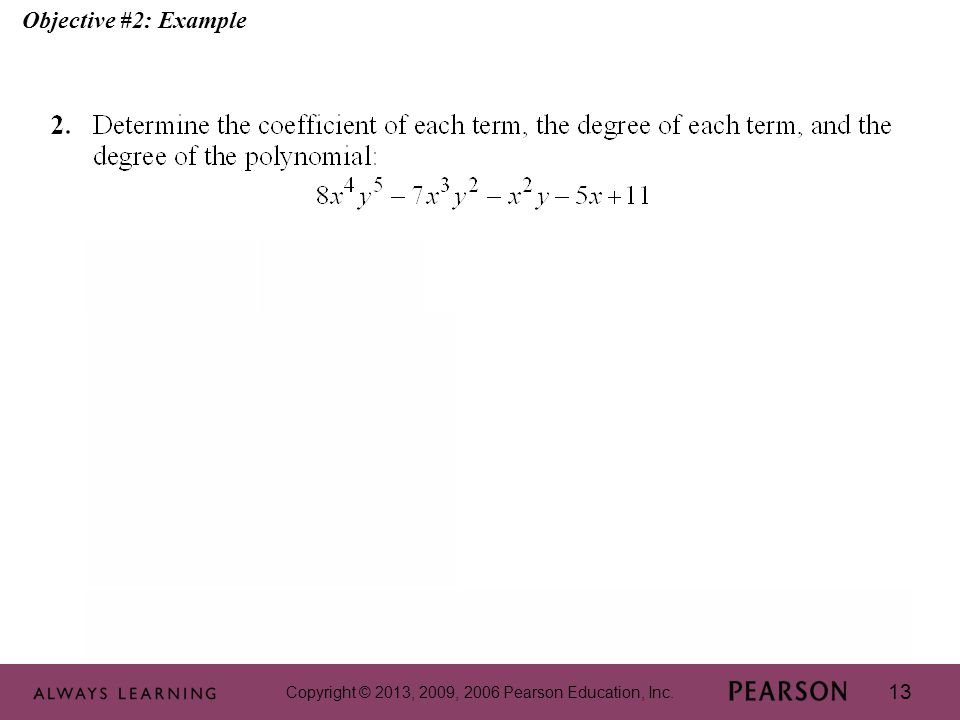Copyright © 2013, 2009, 2006 Pearson Education, Inc. 13 Objective #2: Example