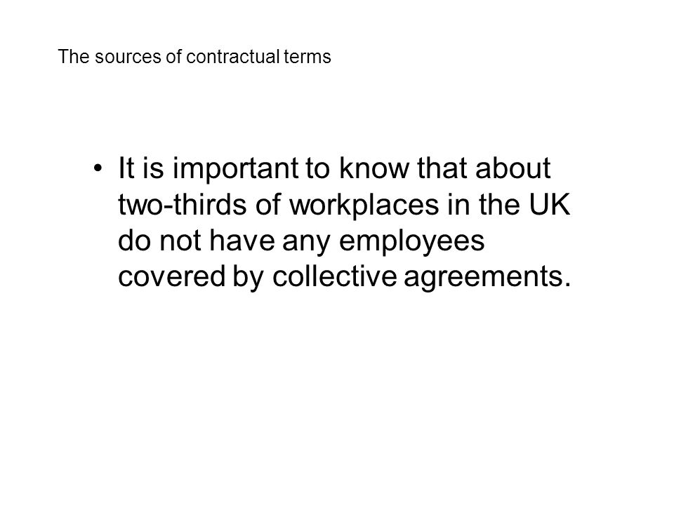 It is important to know that about two-thirds of workplaces in the UK do not have any employees covered by collective agreements.