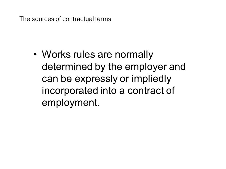 Works rules are normally determined by the employer and can be expressly or impliedly incorporated into a contract of employment.