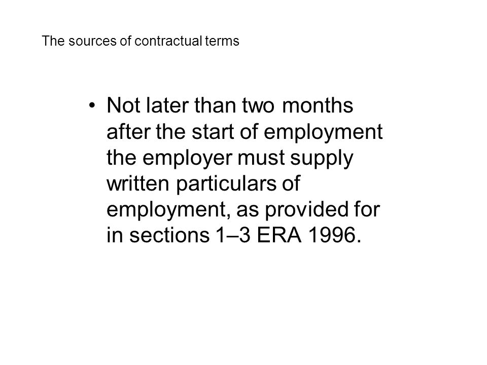 Not later than two months after the start of employment the employer must supply written particulars of employment, as provided for in sections 1–3 ERA 1996.