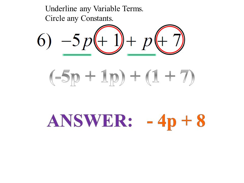 Underline any Variable Terms. Circle any Constants.