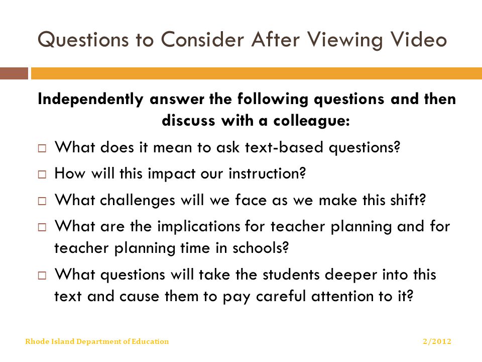 Questions to Consider After Viewing Video Independently answer the following questions and then discuss with a colleague:  What does it mean to ask text-based questions.