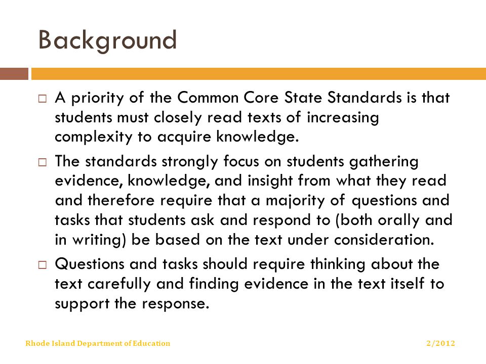 Background  A priority of the Common Core State Standards is that students must closely read texts of increasing complexity to acquire knowledge.